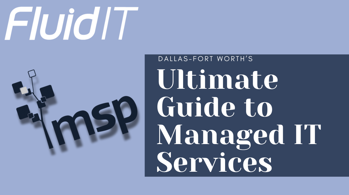 The Ultimate Guide to Managed IT Services in Dallas-Fort Worth: What Local Businesses Need to Know