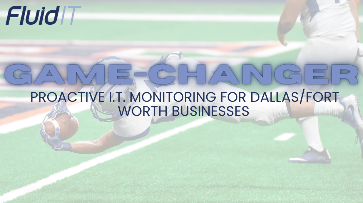 Why Proactive IT Monitoring is a Game Changer for Dallas-Fort Worth Businesses