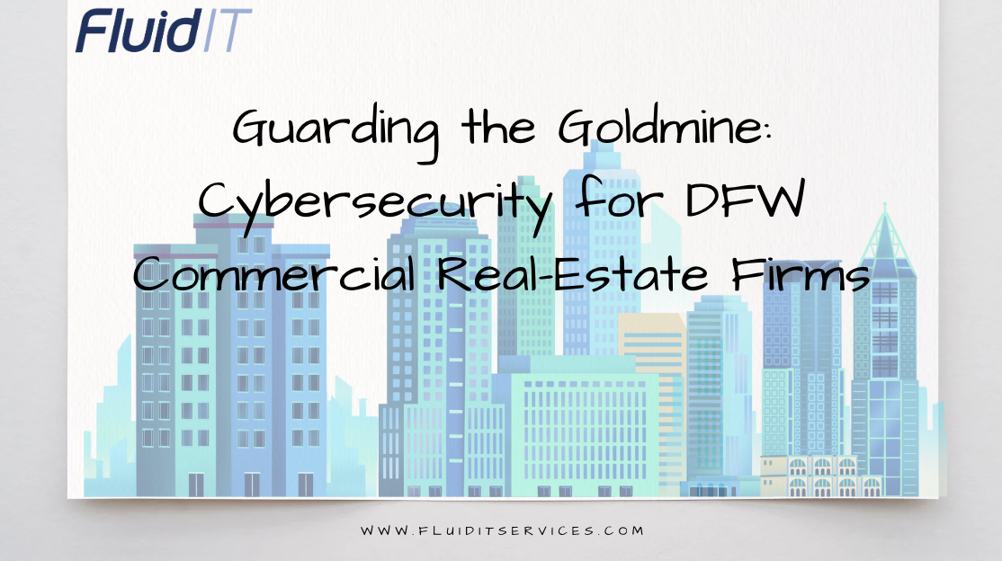 Guarding the Goldmine: Cybersecurity for DFW Commercial Real-Estate Firms