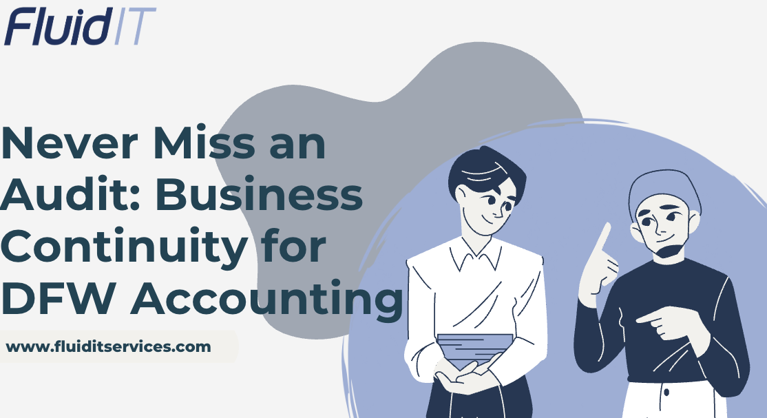 Never Miss an Audit: Business Continuity for DFW Accounting