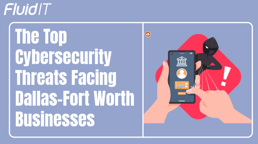 The Top Cybersecurity Threats Facing Dallas-Fort Worth Businesses in 2025
