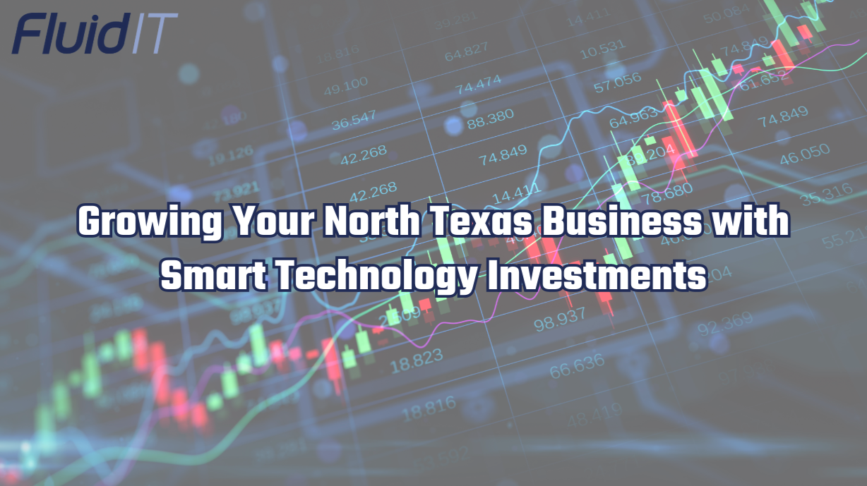 DFW IT Support: Growing Your North Texas Business with Smart Technology Investments