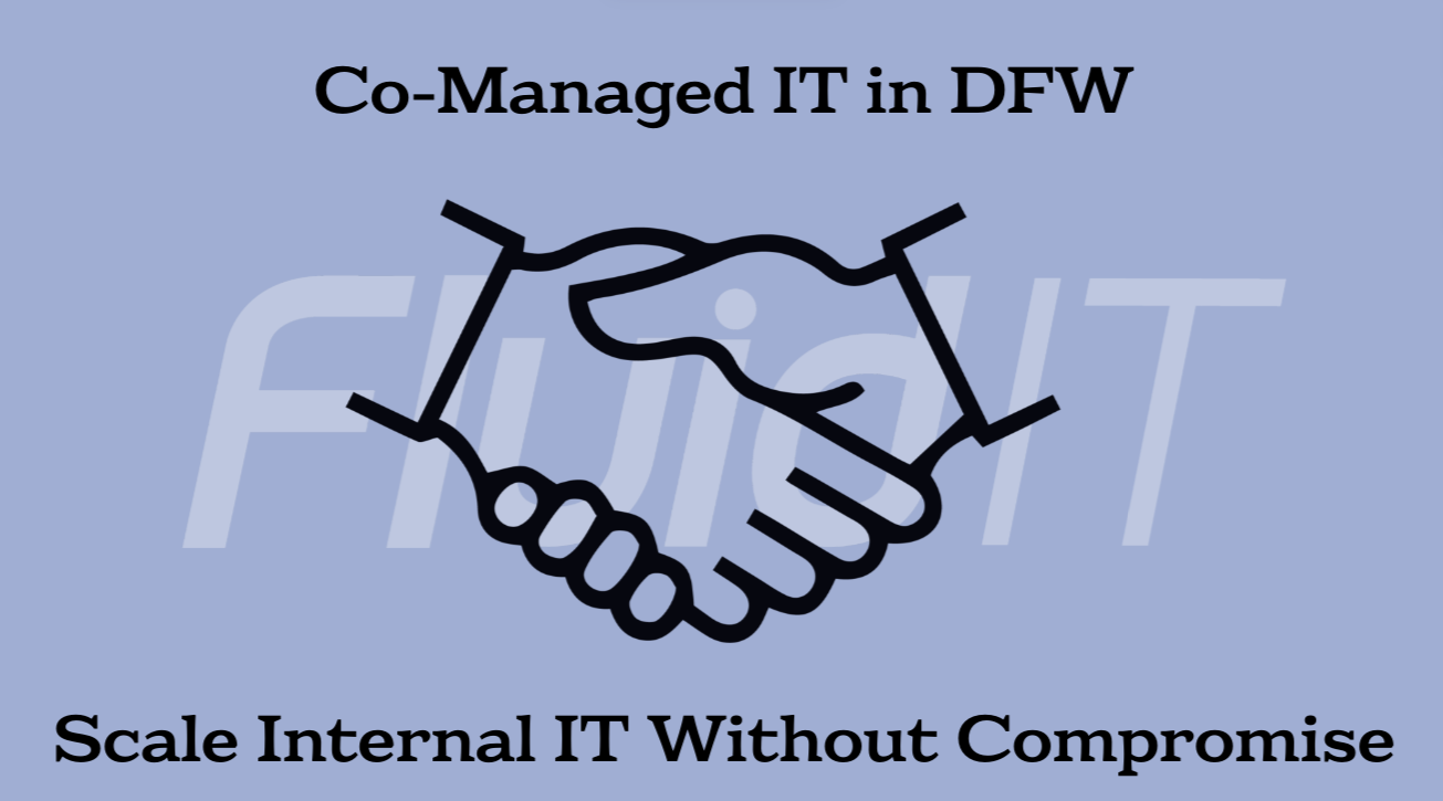 Co-Managed IT in Dallas Fort Worth: Scale Internal IT Without Compromise