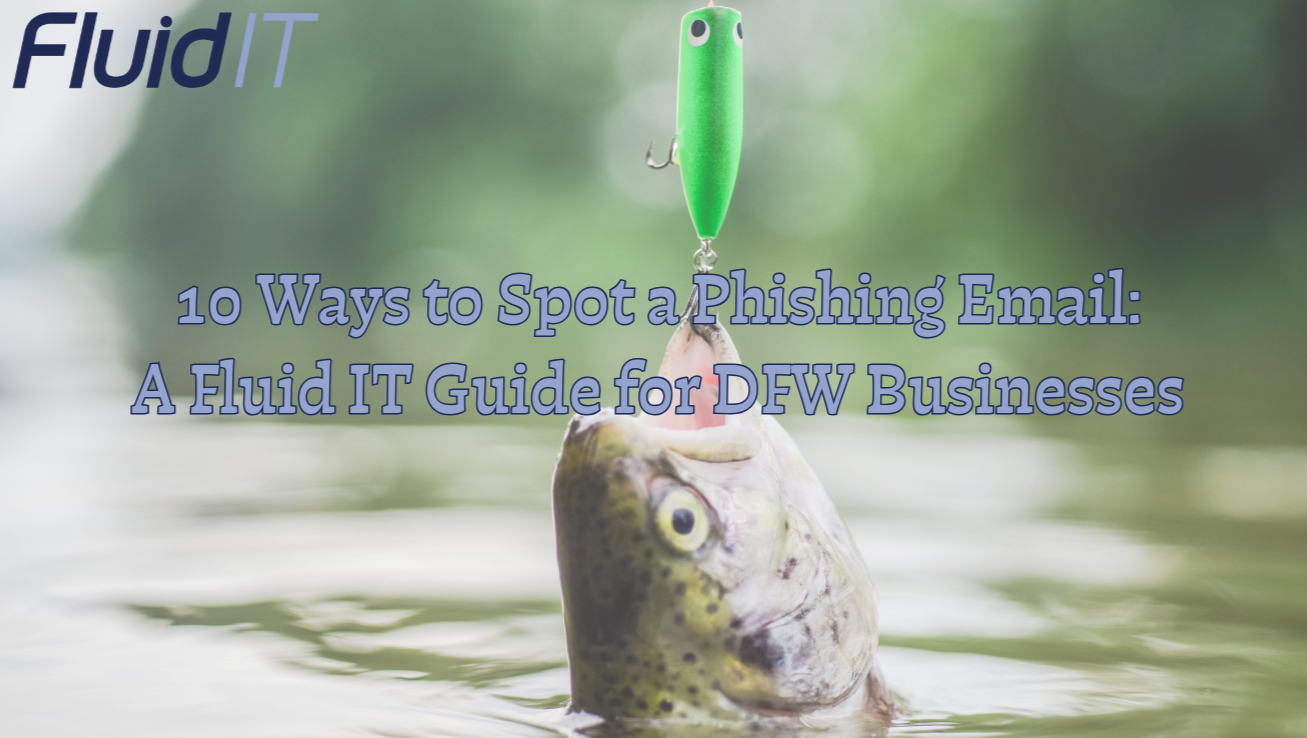 10 Ways to Spot a Phishing Email: A Fluid IT Guide for Dallas–Fort Worth Businesses