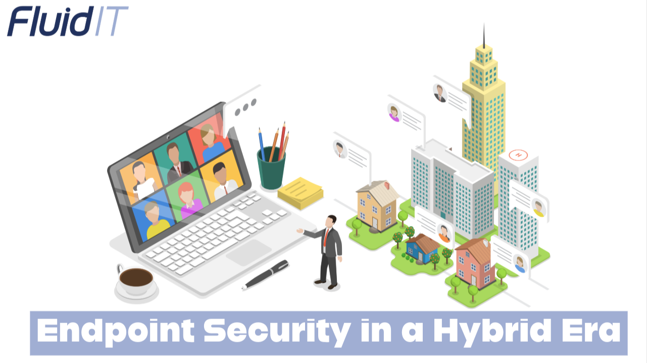 Endpoint Security in a Hybrid Era