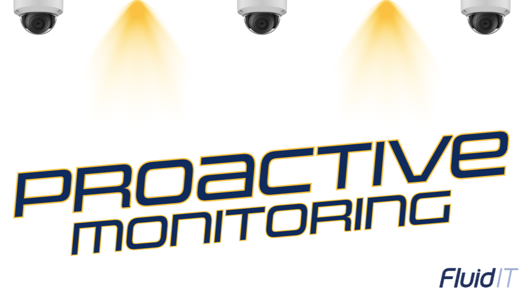 Proactive Monitoring Solves Problems Before You Ever Notice Them