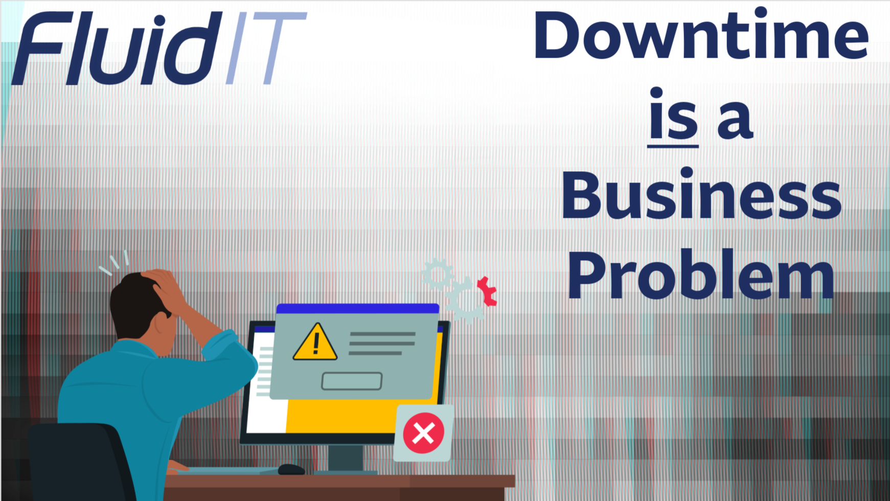 Downtime Is Never Just an IT Problem—It's a Business Problem