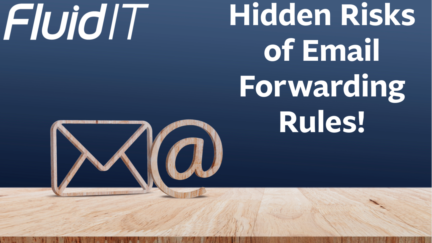 The Hidden Risk of Business Email Forwarding Rules
