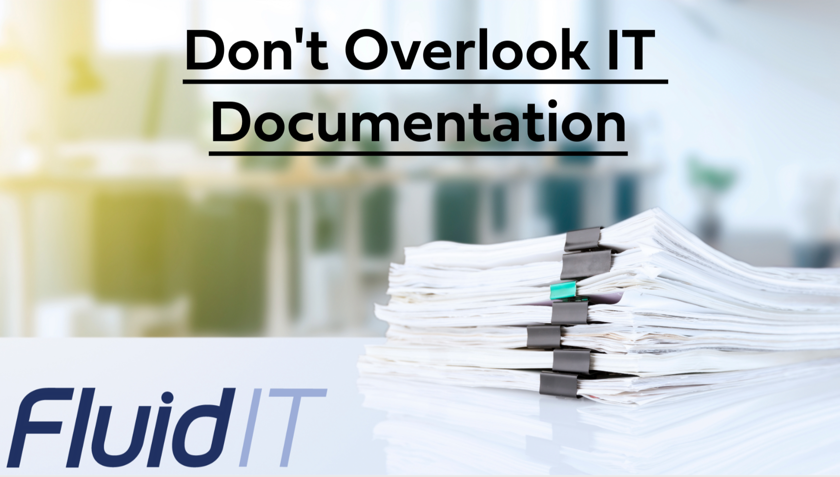 Why IT Documentation Is One of the Most Overlooked Business Assets